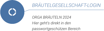 BRÄUTELGESELLSCHAFT-LOGIN  ORGA BRÄUTELN 2024 Hier geht's direkt in den passwortgeschützen Bereich